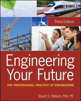 Engineering Your Future: The Professional Practice of Engineering: Engineering Your Future