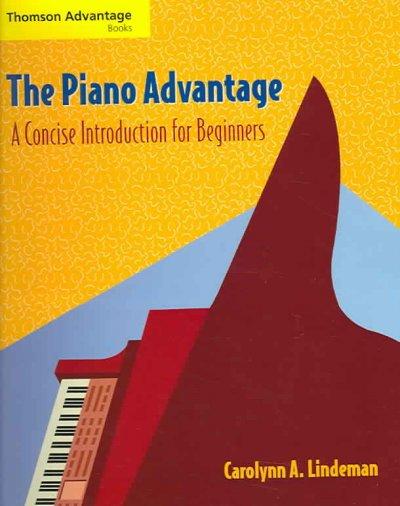 The Piano Advantage: A Concise Introduction For Beginners
