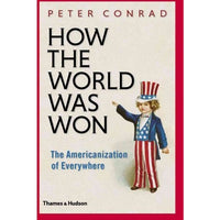 How the World Was Won: The Americanization of Everywhere