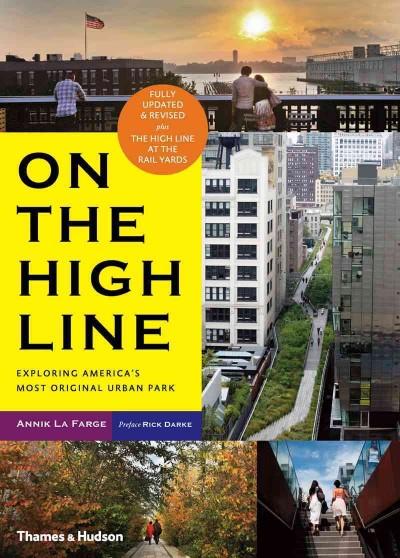 On the High Line: Exploring America's Most Original Urban Park