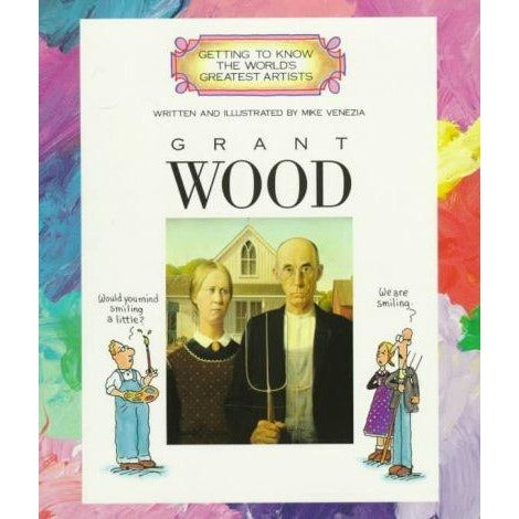 Grant Wood (Getting to Know the World's Greatest Artists)