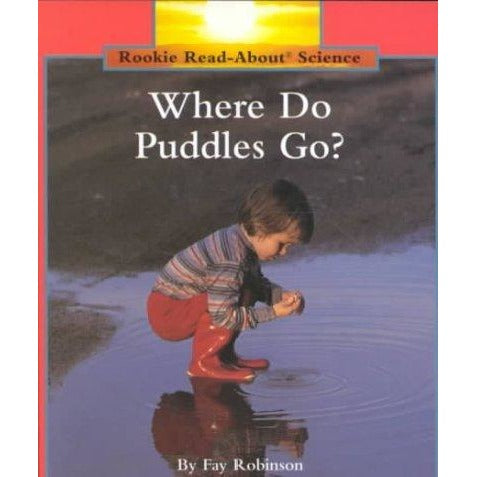 Where Do Puddles Go (Rookie Read-About Science)