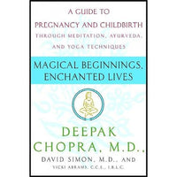 Magical Beginnings, Enchanted Lives (CHOPRA, DEEPAK)