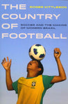 The Country of Football: Soccer and the Making of Modern Brazil (Sport in World History)