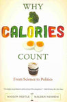 Why Calories Count: From Science to Politics (California Studies in Food and Culture)
