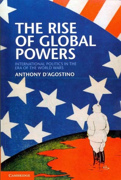 The Rise of Global Powers: International Politics in the Era of the World Wars: The Rise of Global Powers