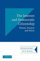 The Internet and Democratic Citizenship: Theory, Practice and Policy (Communication, Society and Politics): The Internet and Democratic Citizenship