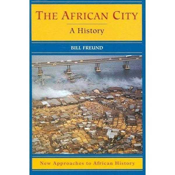 The African City: A History (New Approaches to African History): The African City | ADLE International