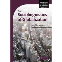 The Sociolinguistics of Globalization (Cambridge Approaches to Language Contact) | ADLE International
