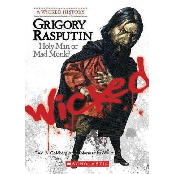 Grigory Rasputin: Holy Man or Mad Monk? (Wicked History): Grigory Rasputin