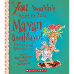 You Wouldn't Want to Be a Mayan Soothsayer!: Fortunes You'd Rather Not Tell (You Wouldn't Want to...)