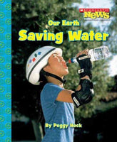 Our Earth: Saving Water (Scholastic News Nonfiction Readers)