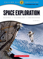 Space Exploration: Science, Technology, Engineering (Calling All Innovators: a Career for You): Space Exploration: Science, Technology, Engineering (Calling All Innovators: A Career for You)