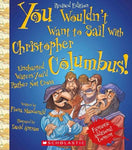 You Wouldn't Want to Sail With Christopher Columbus!: Uncharted Waters You'd Rather Not Cross (You Wouldn't Want to...)