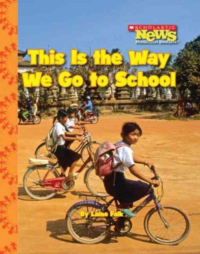 This Is the Way We Go to School (Scholastic News Nonfiction Readers)
