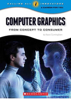 Computer Graphics: From Concept to Consumer (Calling All Innovators: a Career for Youi): Computer Graphics: From Concept to Consumer (Calling All Innovators: A Career for You)