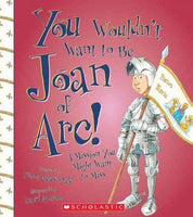 You Wouldn't Want to Be Joan of Arc!: A Mission You Might Want to Miss (You Wouldn't Want to...)
