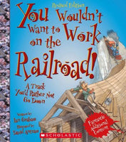 You Wouldn't Want to Work on the Railroad! (You Wouldn't Want to...)