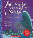 You Wouldn't Want to Sail on the Titanic! (You Wouldn't Want to...)