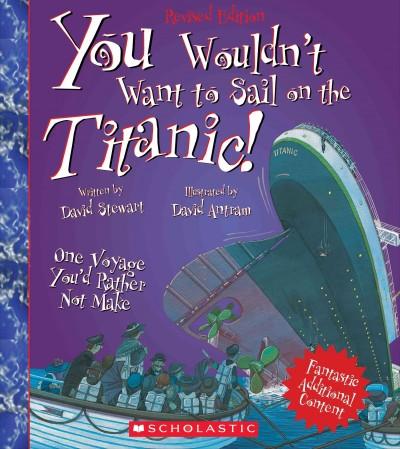 You Wouldn't Want to Sail on the Titanic! (You Wouldn't Want to...)