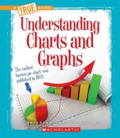 Understanding Charts and Graphs (True Books)