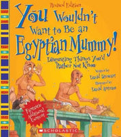 You Wouldn't Want to Be an Egyptian Mummy!: Digusting Things You'd Rather Not Know (You Wouldn't Want to...)