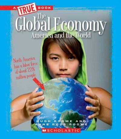 The Global Economy: America and the World (True Books)