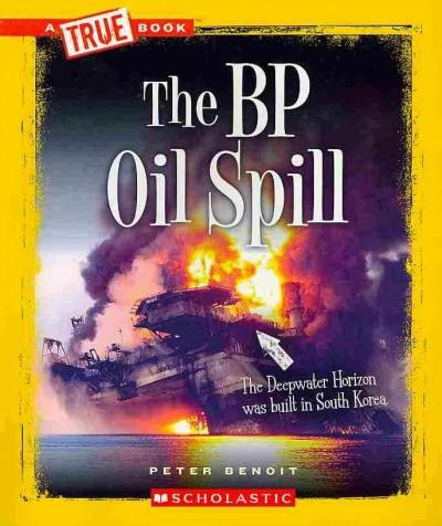 The BP Oil Spill (True Books)