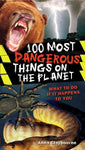 100 Most Dangerous Things on the Planet (100 Most...)
