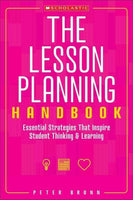The Lesson Planning Handbook: Essential Strategies That Inspire Student Thinking & Learning