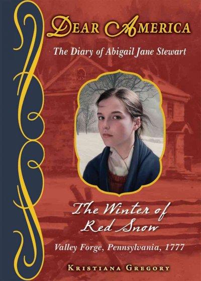 The Winter of Red Snow: The Diary of Abigail Jane Stewart (Dear America)