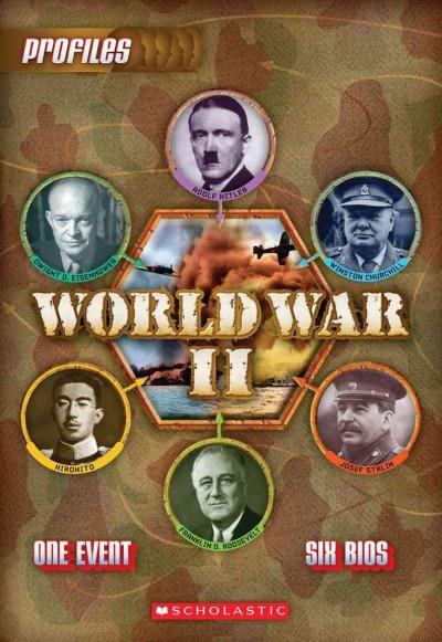 World War II: Adolf Hitler, Winston Churchill, Josef Stalin, Franklin D. Roosevelt, Hirohito, Dwight D. Eisenhower (Profiles)