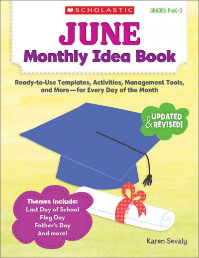 June Monthly Idea Book Grades PreK-3: Ready-to-Use Templates, Activities, Management Tools, and More - For Every Day of the Month (Monthly Idea Book)