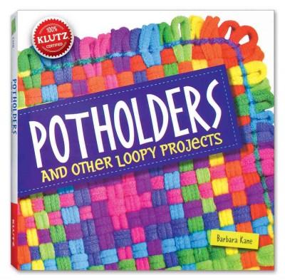 Potholders: And Other Loopy Projects