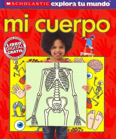 Mi cuerpo / My Body (SPANISH) (Scholastic Explora Tu Mundo/Scholastic Discover More)