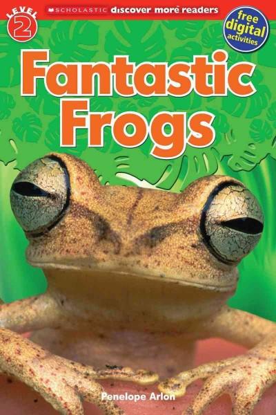 Fantastic Frogs (Scholastic Discover More Readers. Level 2)