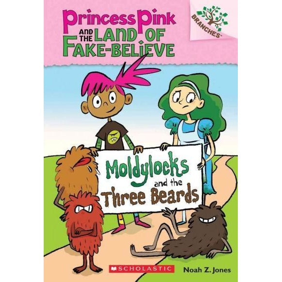 Moldylocks and the Three Beards (Princess Pink and the Land of Fake Believe. Scholastic Branches)