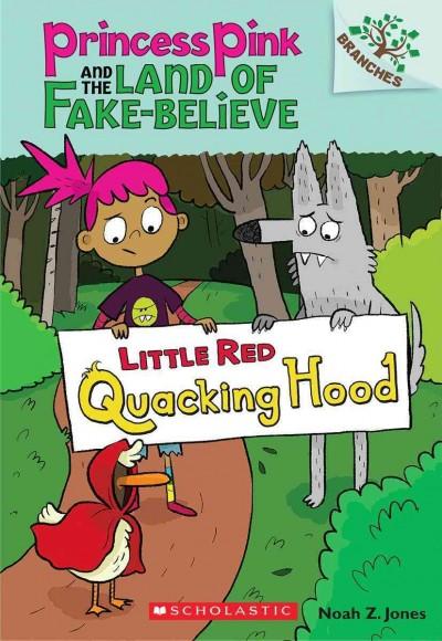 Little Red Quacking Hood (Princess Pink and the Land of Fake Believe. Scholastic Branches)