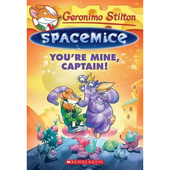 You're Mine, Captain! (Geronimo Stilton Spacemice)