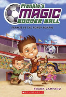 Frankie vs. the Rowdy Romans (Frankie's Magic Soccer Ball)