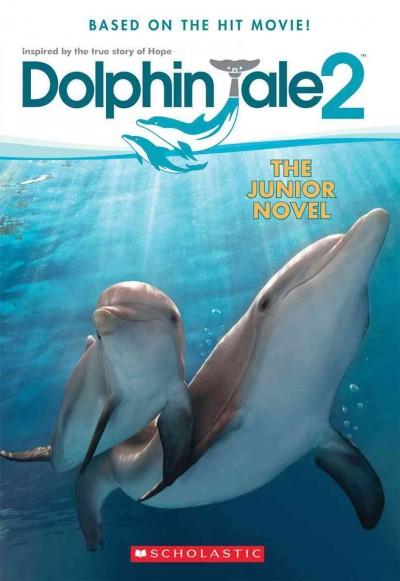 Dolphin Tale 2: The Junior Novel (Dolphin Tale 2)