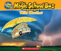 Wild Weather: A Nonfiction Companion to the Original Magic School Bus Series (Magic School Bus Presents)