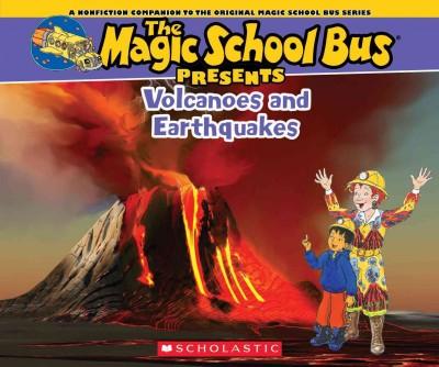 Volcanoes and Earthquakes: A Nonfiction Companion to the Original Magic School Bus Series (Magic School Bus Presents): Volcanoes & Earthquakes: A Nonfiction Companion to the Original Magic School Bus Series (Magic School Bus Presents)