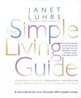 The Simple Living Guide: A Sourcebook for Less Stressful, More Joyful Living