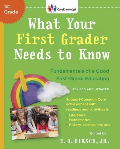 What Your First Grader Needs to Know: Fundamentals of a Good First-Grade Education (Core Knowledge Series)