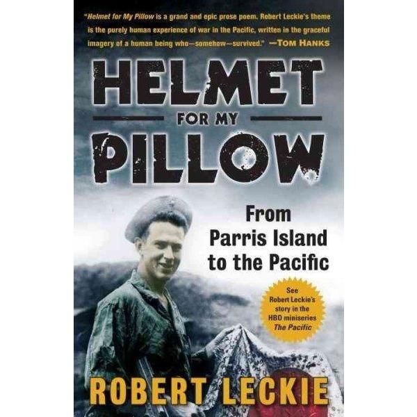 Helmet for My Pillow: From Parris Island to the Pacific: A Young Marine's Stirring Account