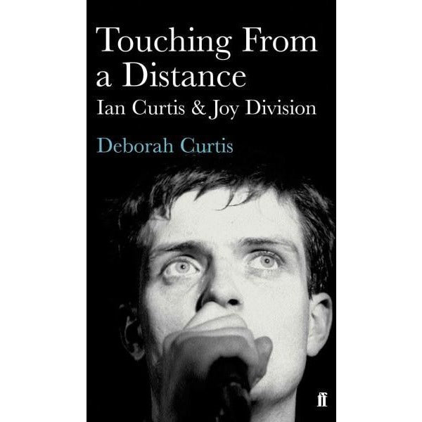 Touching from a Distance: Ian Curtis and Joy Division