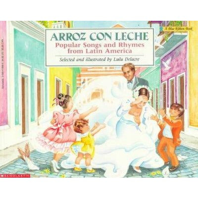 Arroz Con Leche: Popular Songs and Rhymes from Latin America