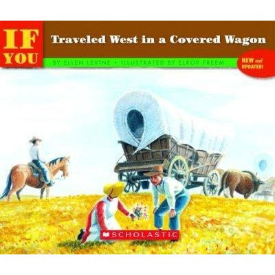 If You Traveled West in a Covered Wagon (If You...)