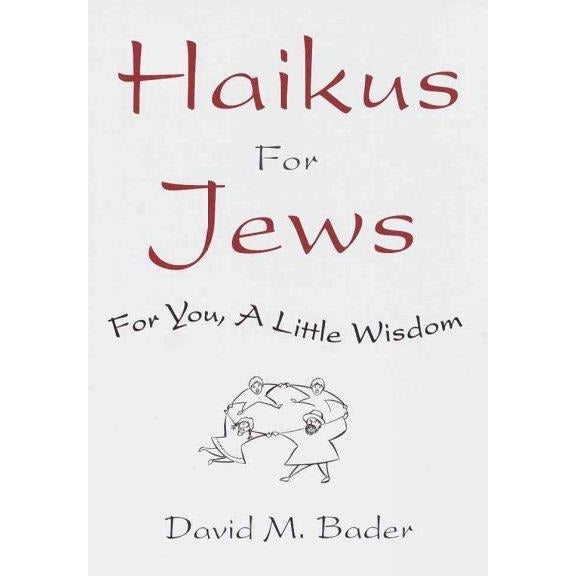 Haikus for Jews: For You, a Little Wisdom